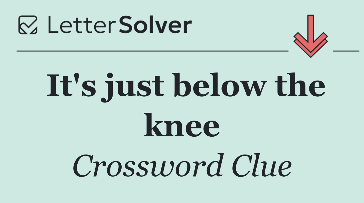 It's just below the knee