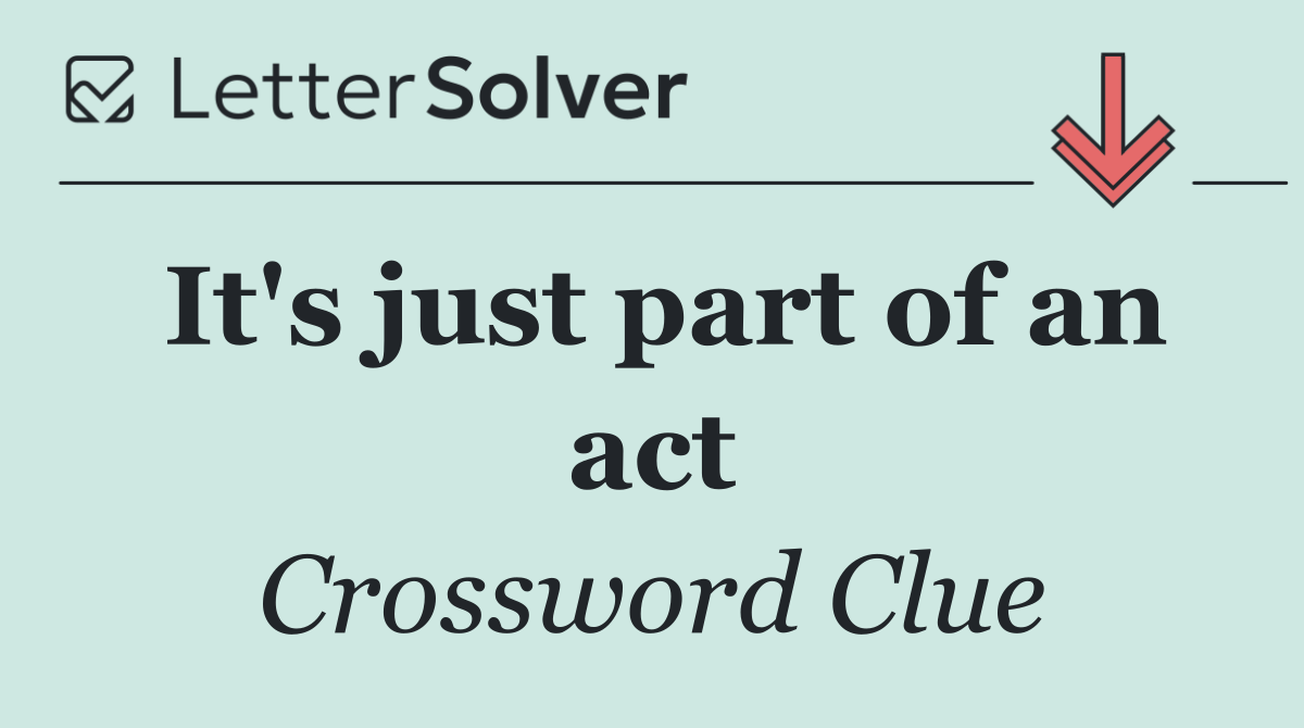 It's just part of an act