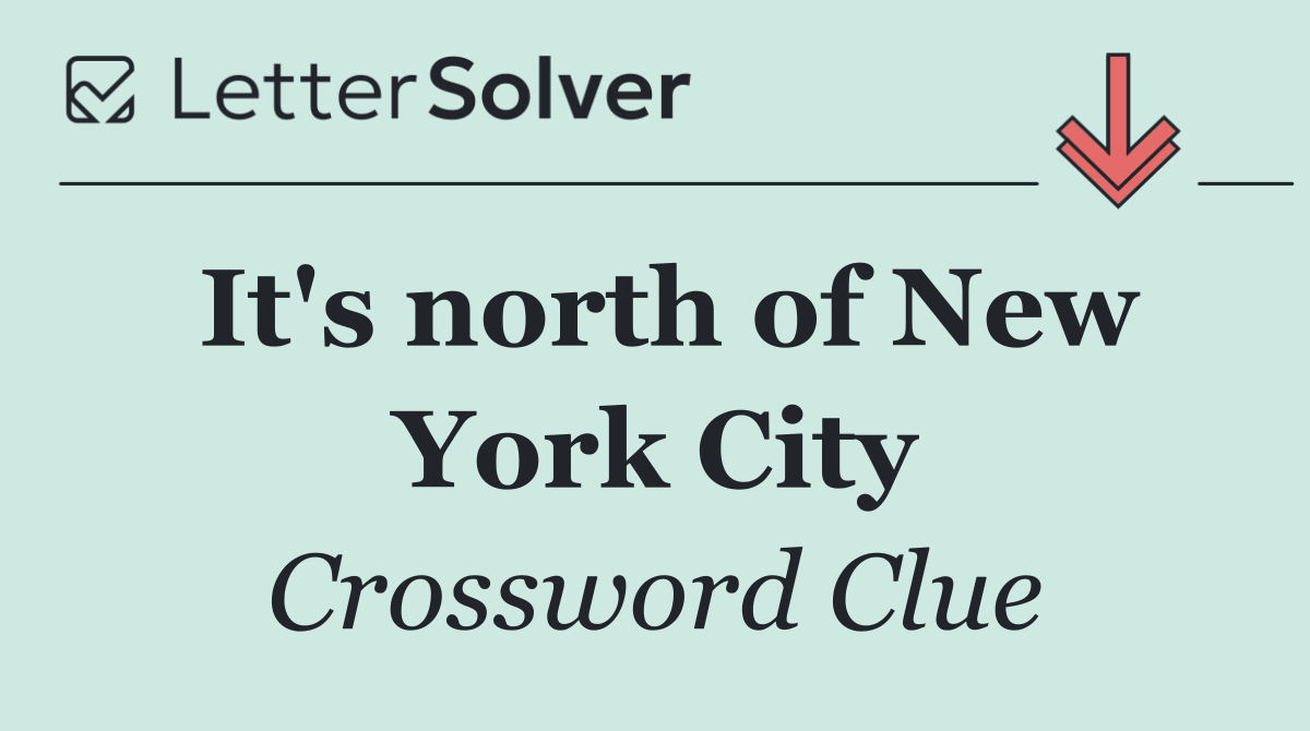 It's north of New York City