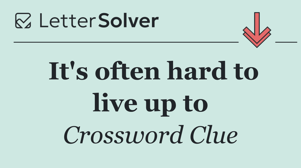 It's often hard to live up to