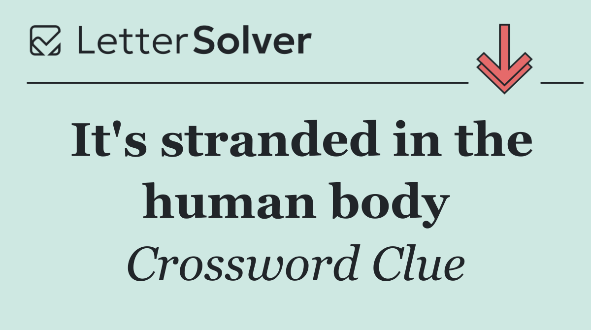 It's stranded in the human body