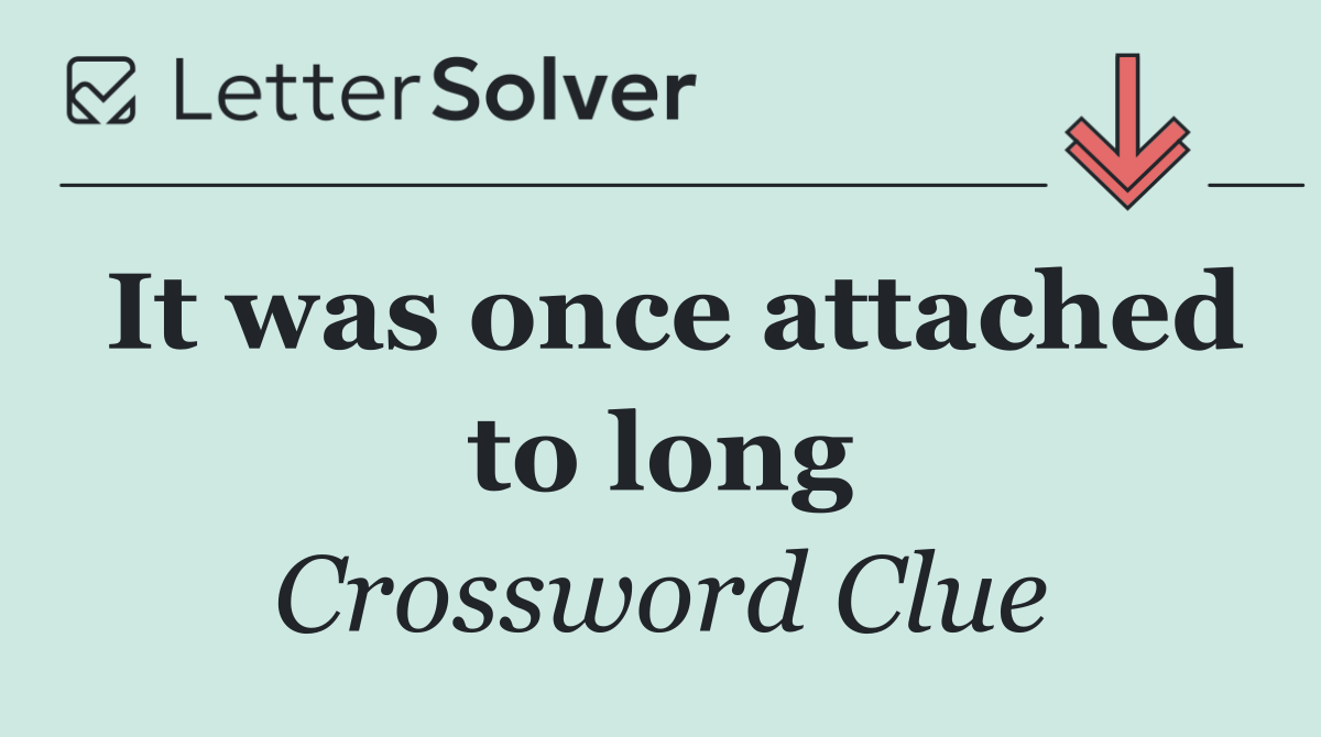 It was once attached to long