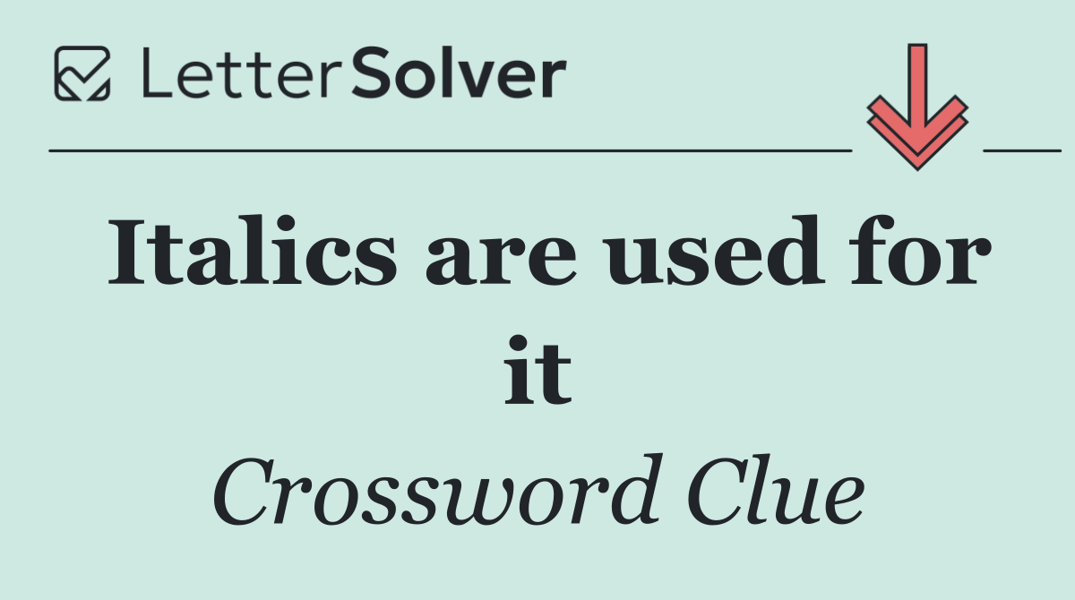 Italics are used for it