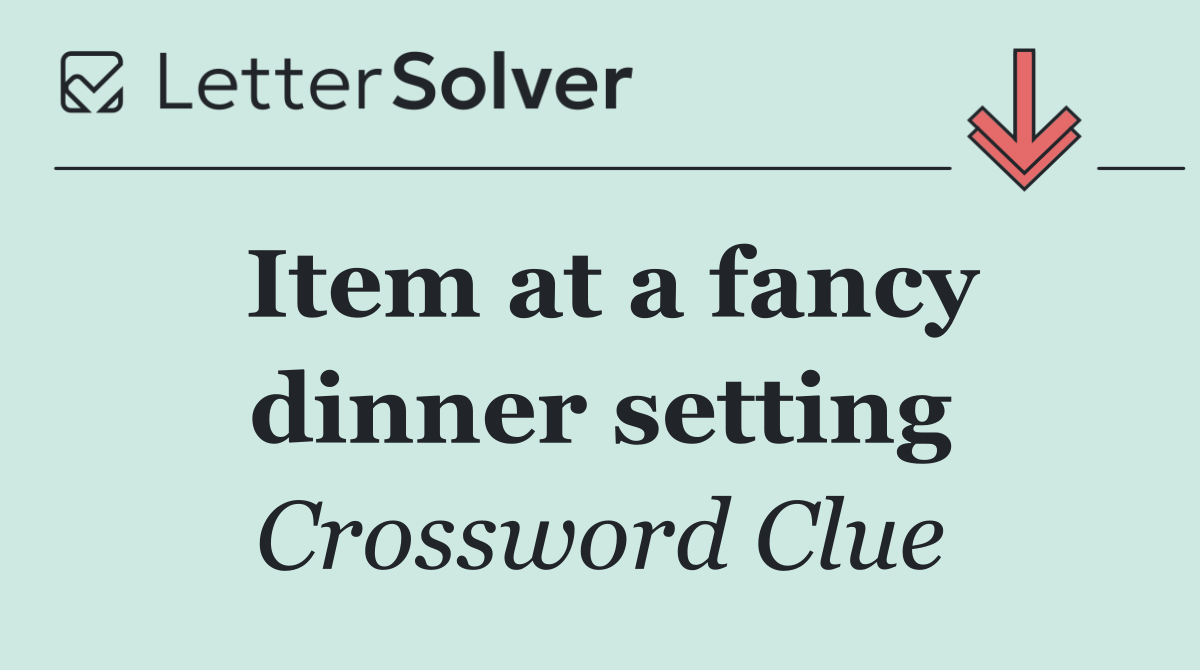 Item at a fancy dinner setting