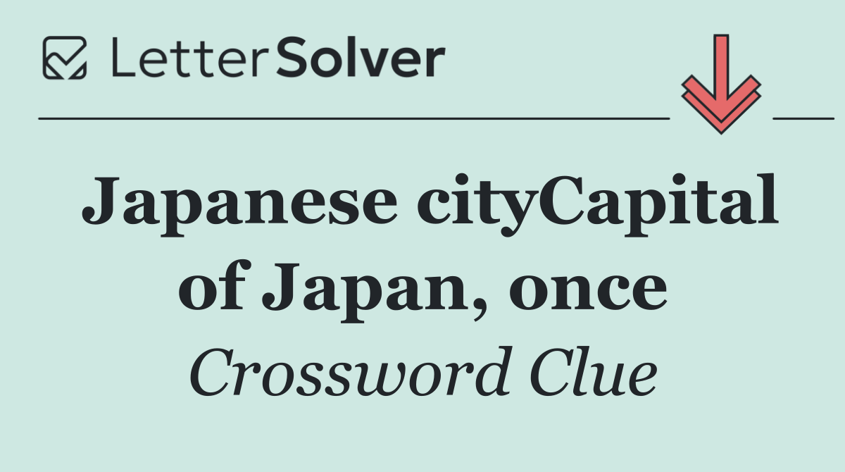 Japanese cityCapital of Japan, once