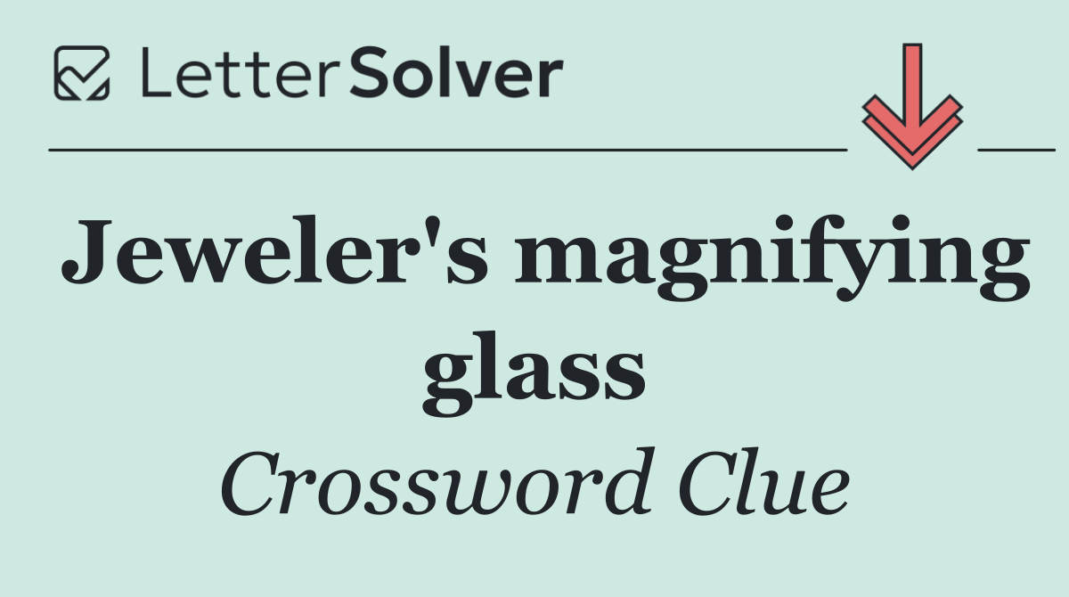 Jeweler's magnifying glass