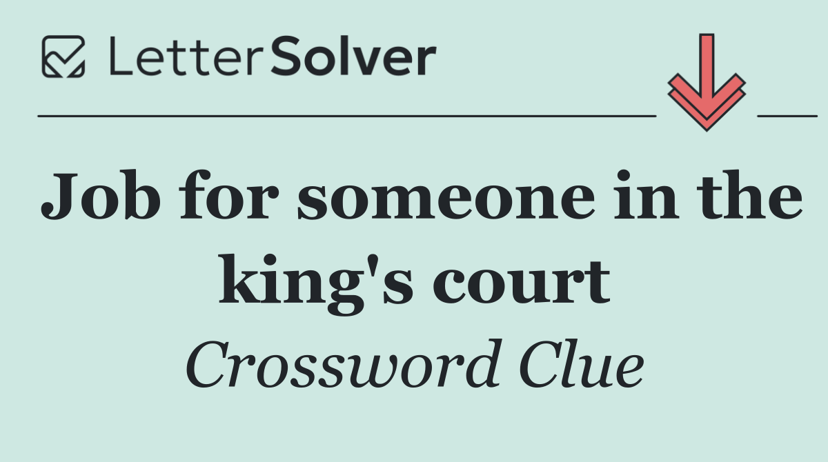 Job for someone in the king's court