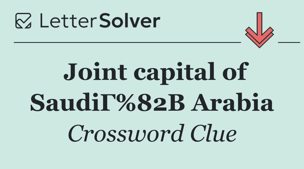 Joint capital of SaudiГ%82В Arabia