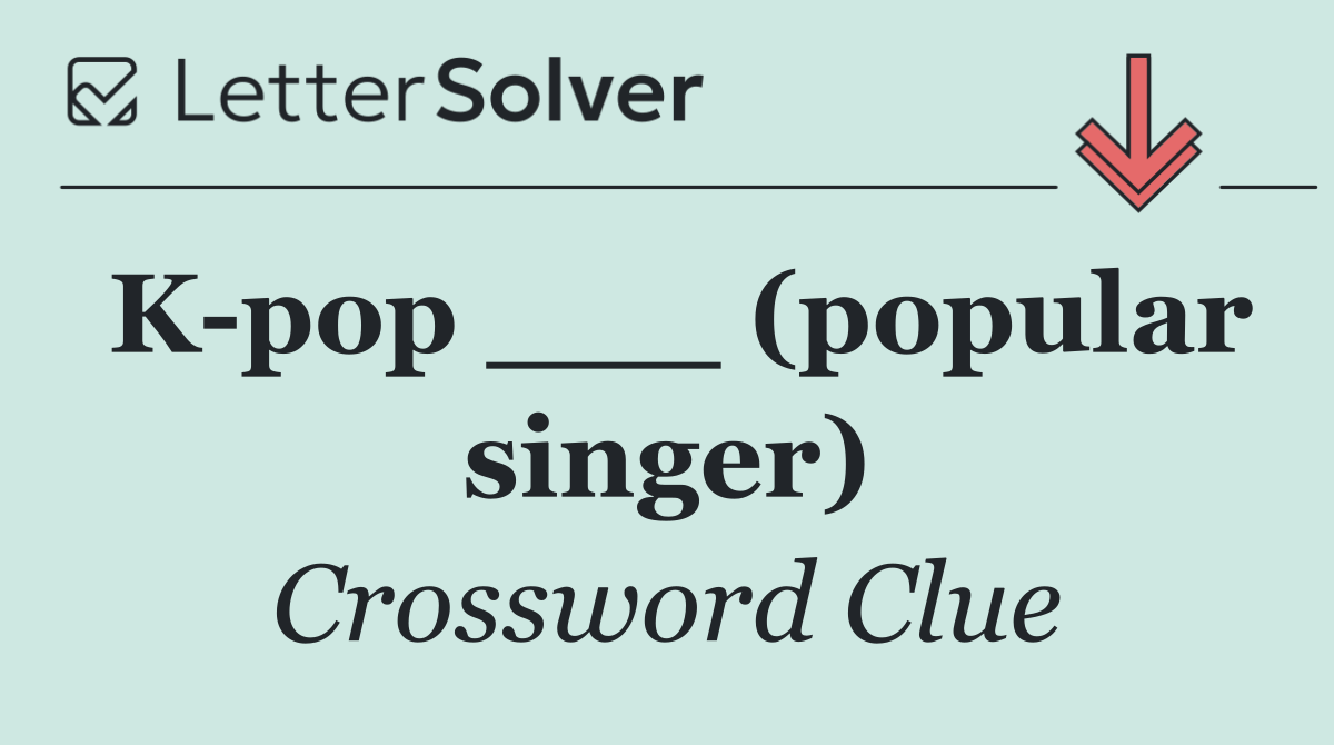 K pop ___ (popular singer)