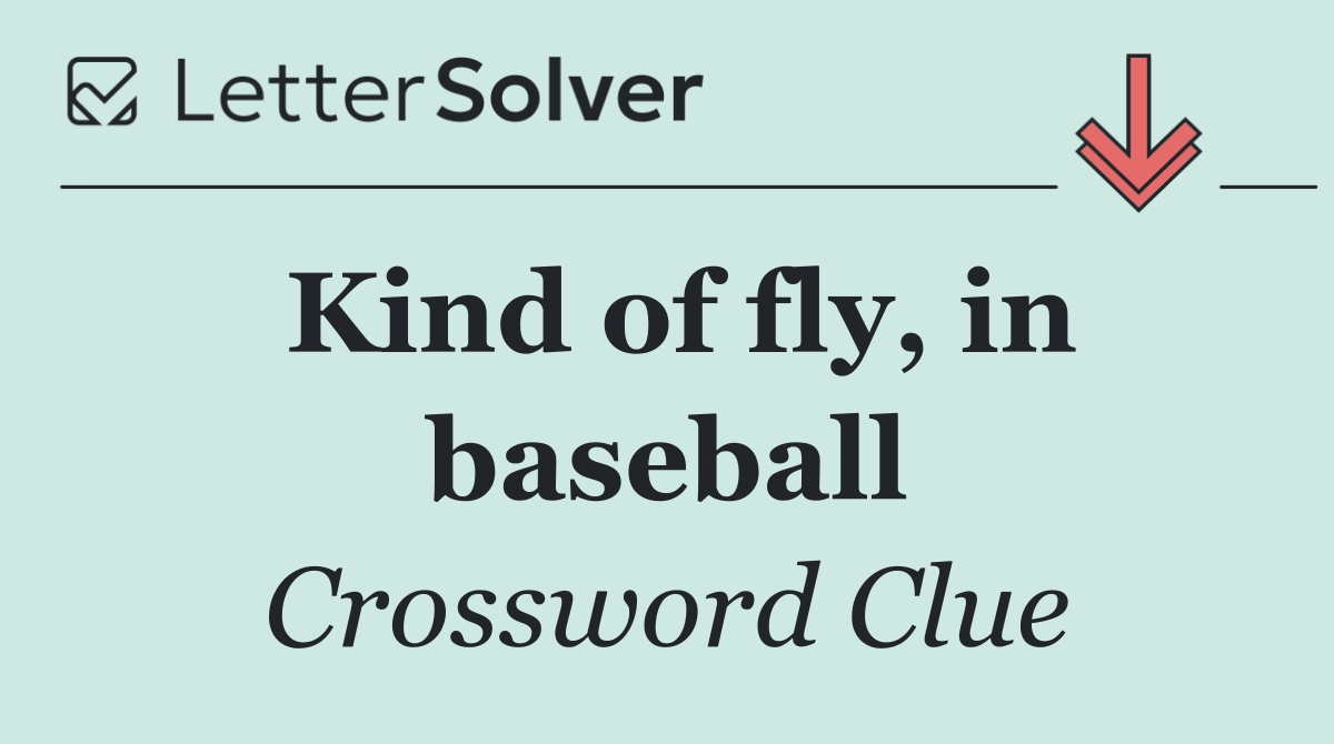 Kind of fly, in baseball