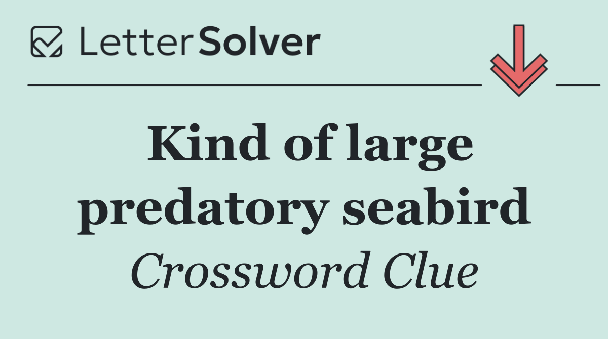 Kind of large predatory seabird