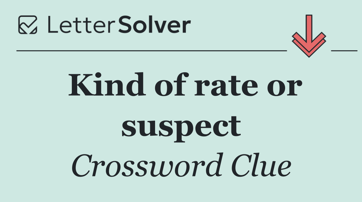 Kind of rate or suspect