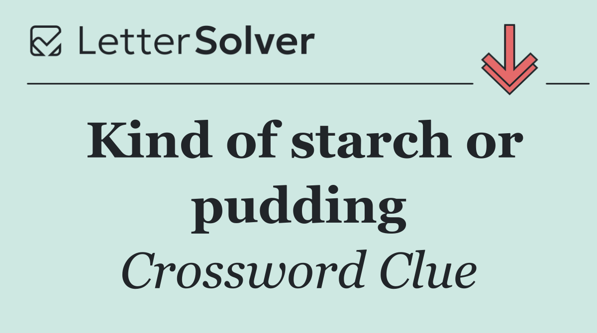Kind of starch or pudding