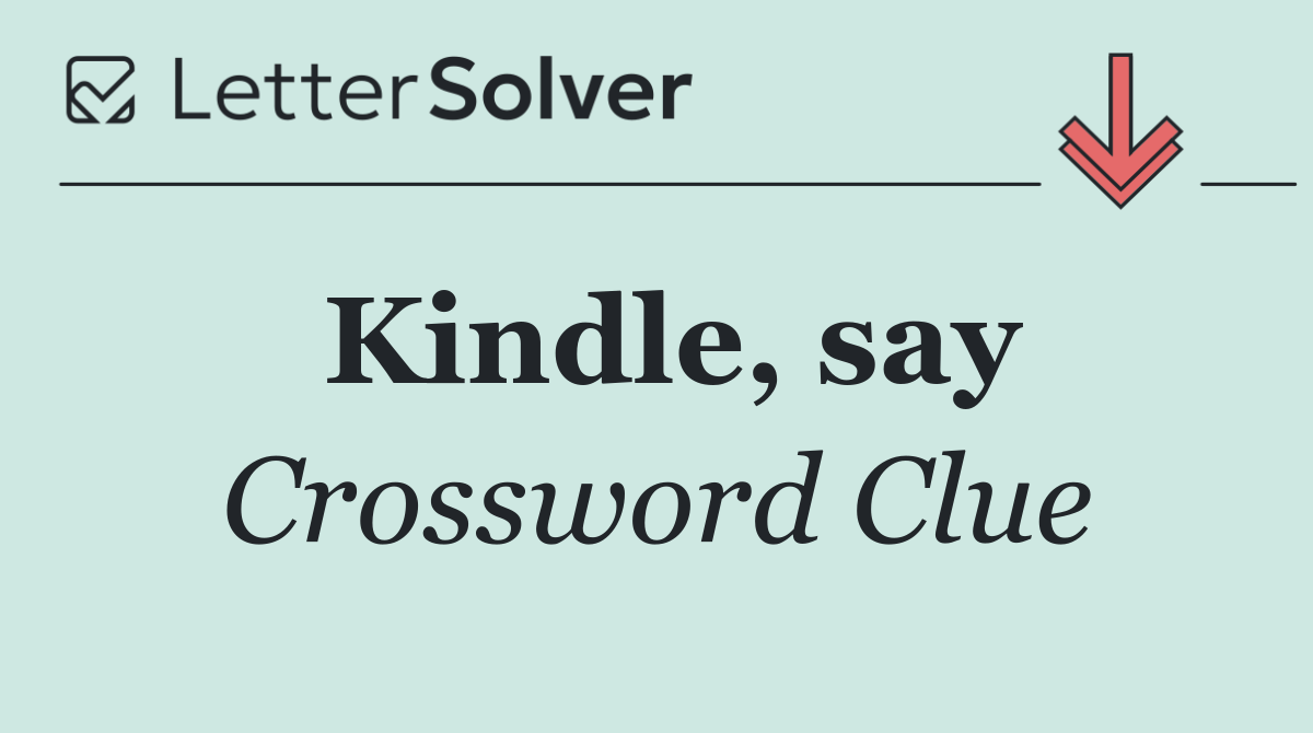 Kindle, say