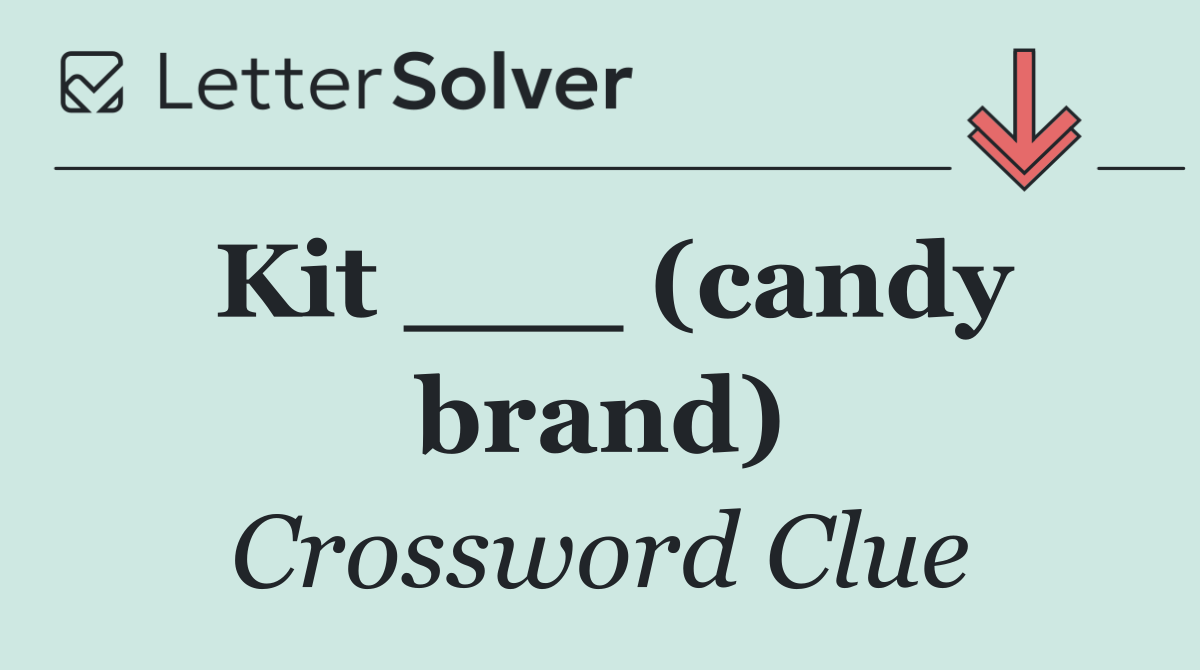 Kit ___ (candy brand)
