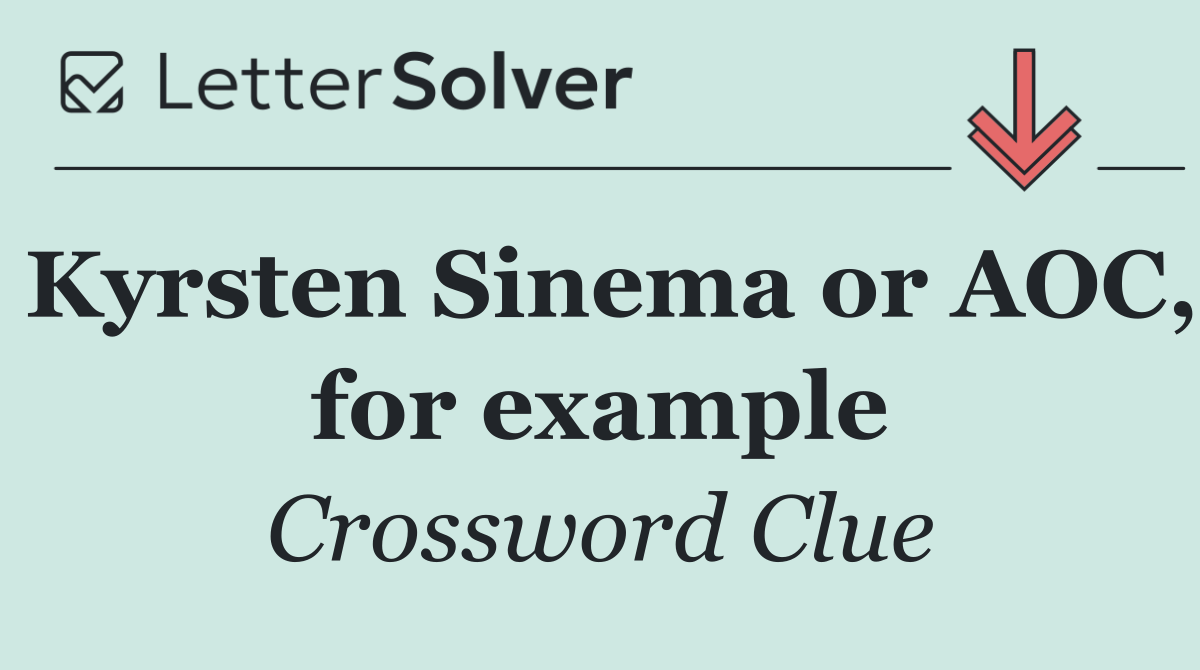 Kyrsten Sinema or AOC, for example