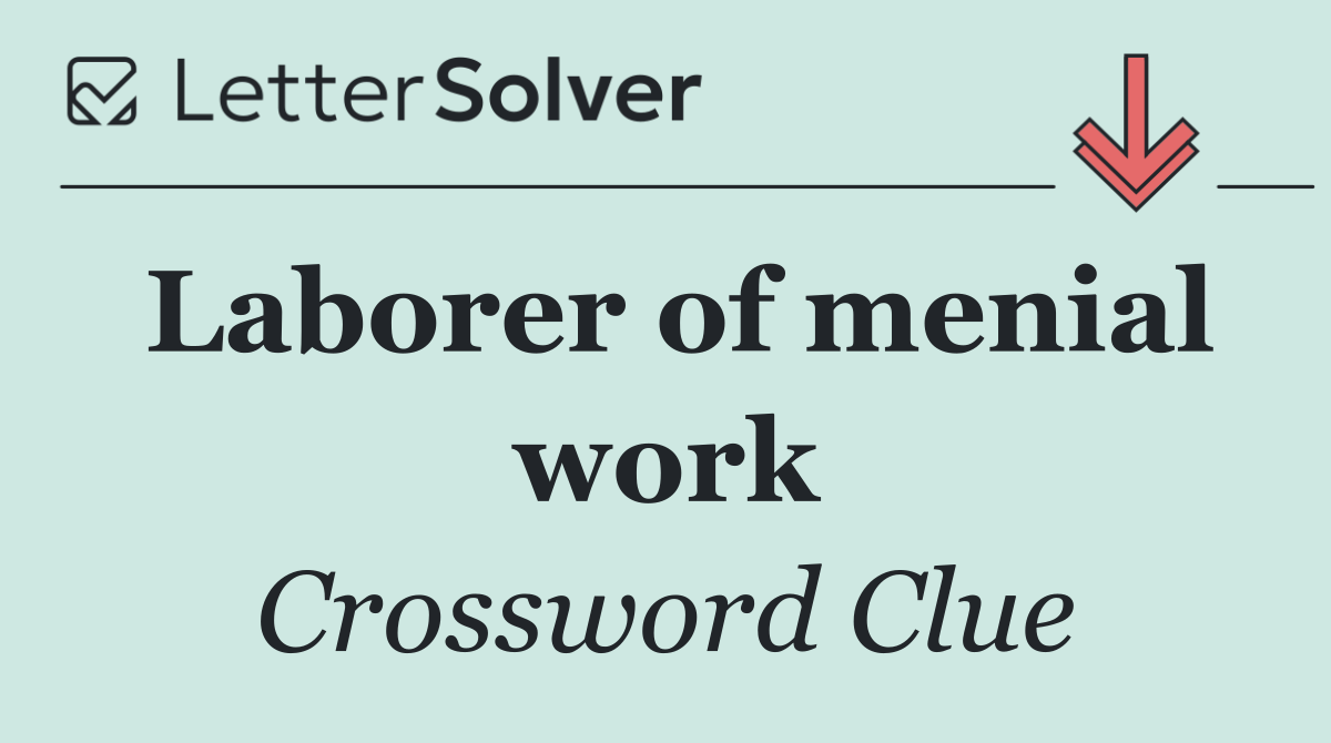 Laborer of menial work
