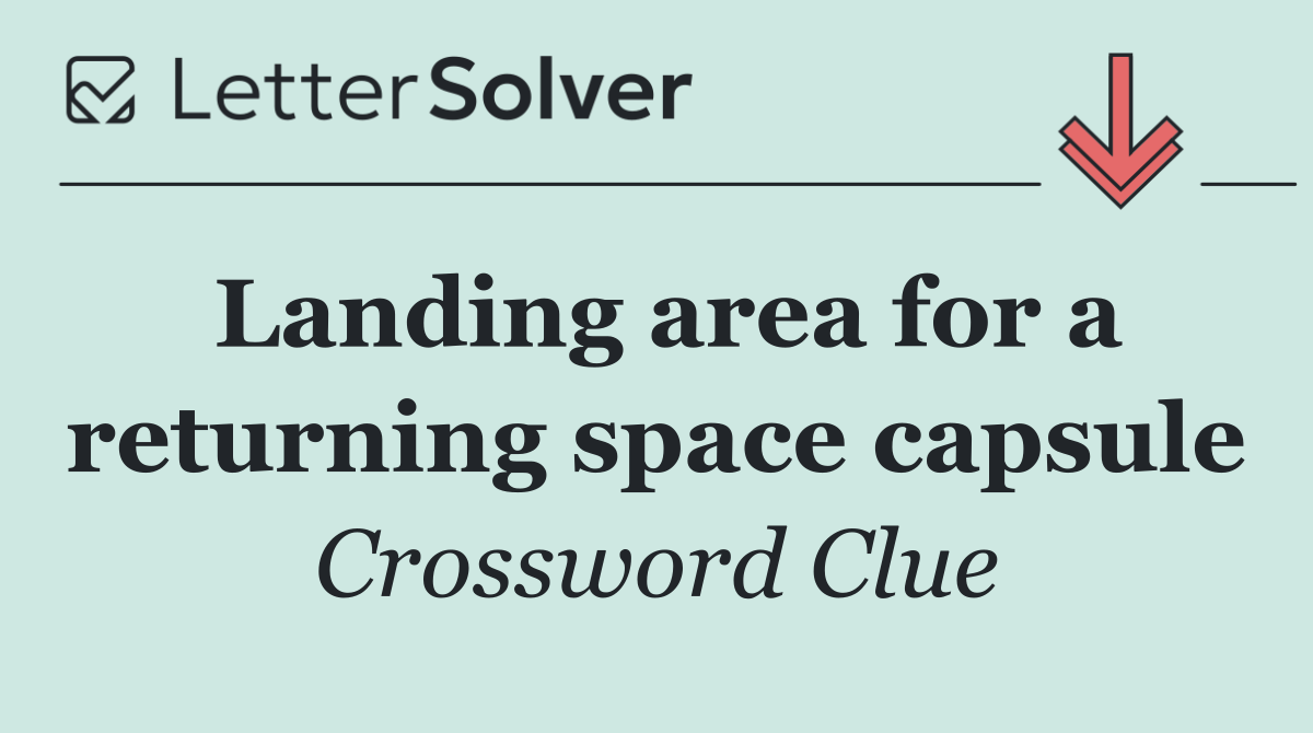 Landing area for a returning space capsule
