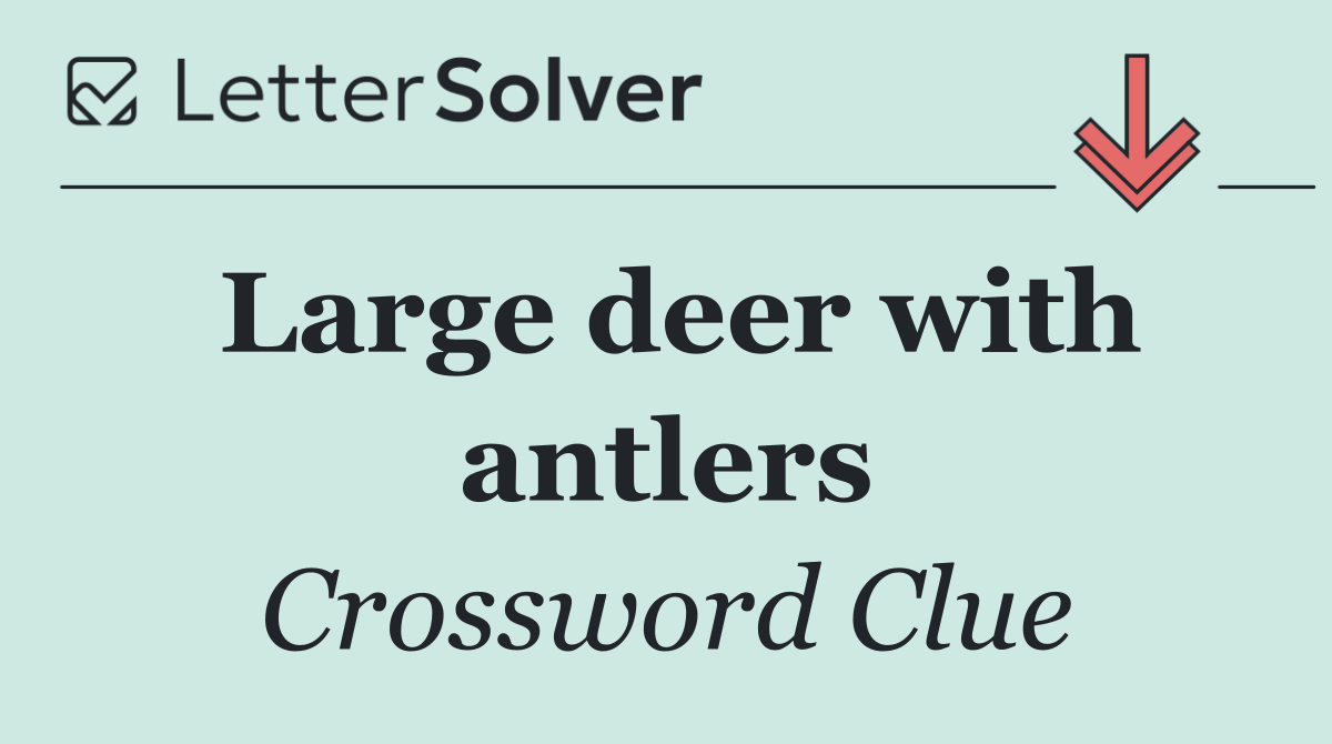 Large deer with antlers