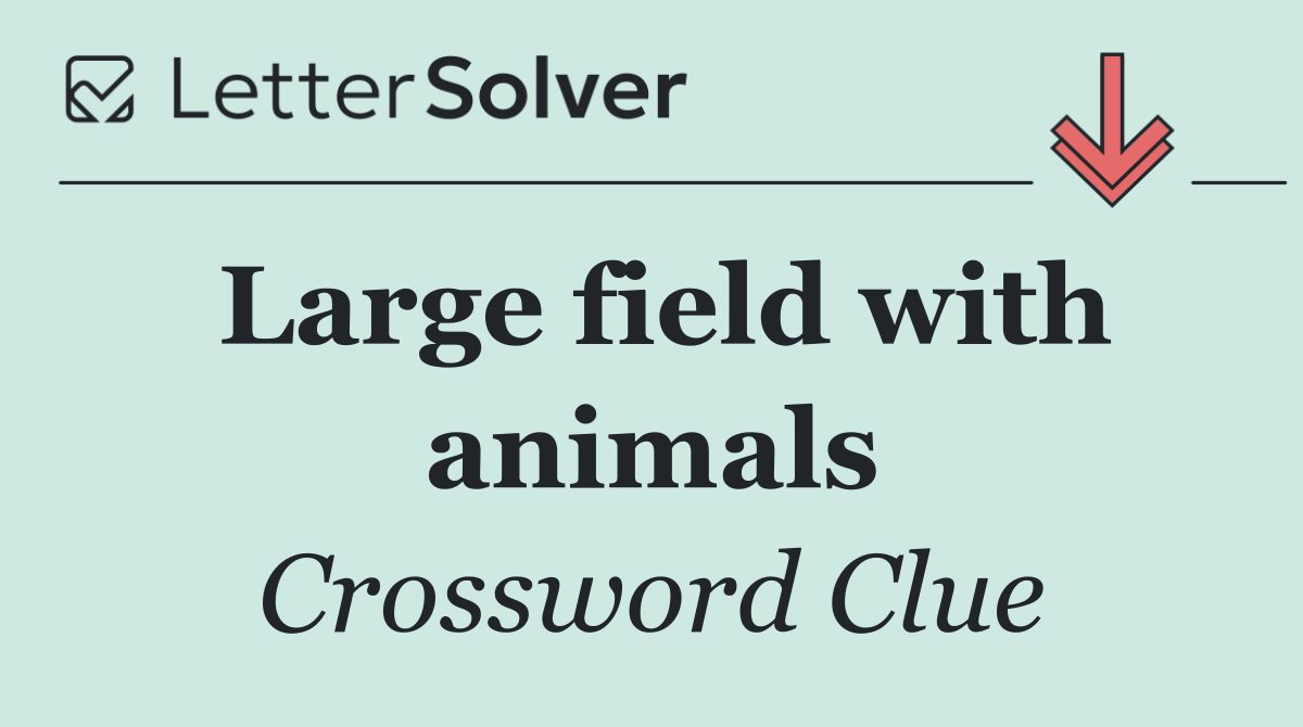 Large field with animals