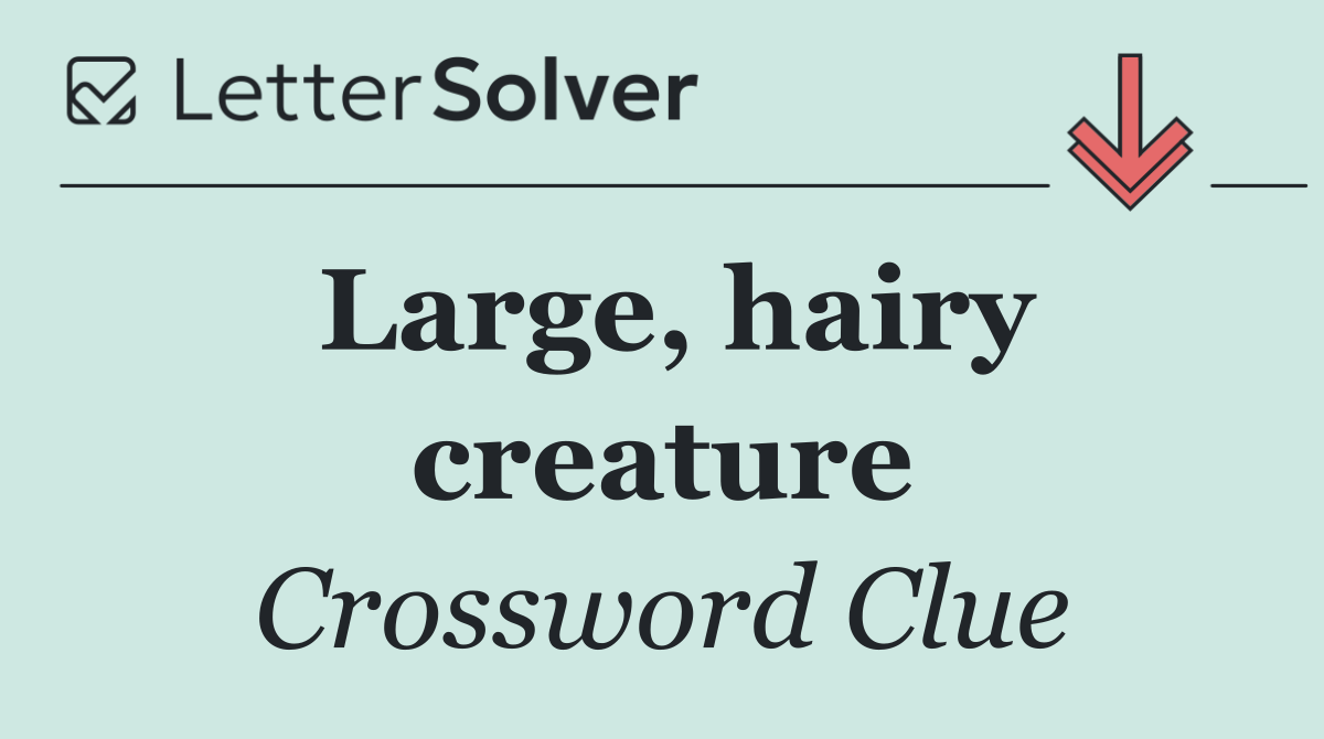 Large, hairy creature