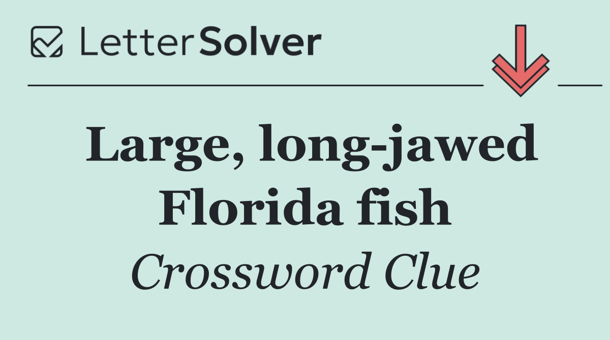 Large, long jawed Florida fish
