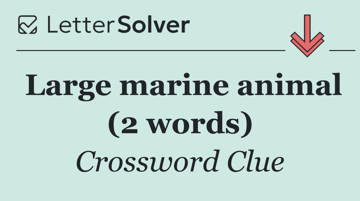 Large marine animal (2 words)