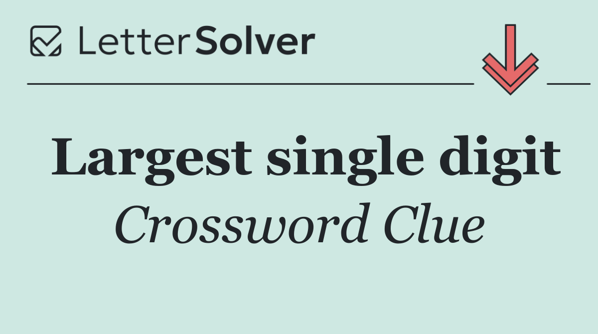Largest single digit