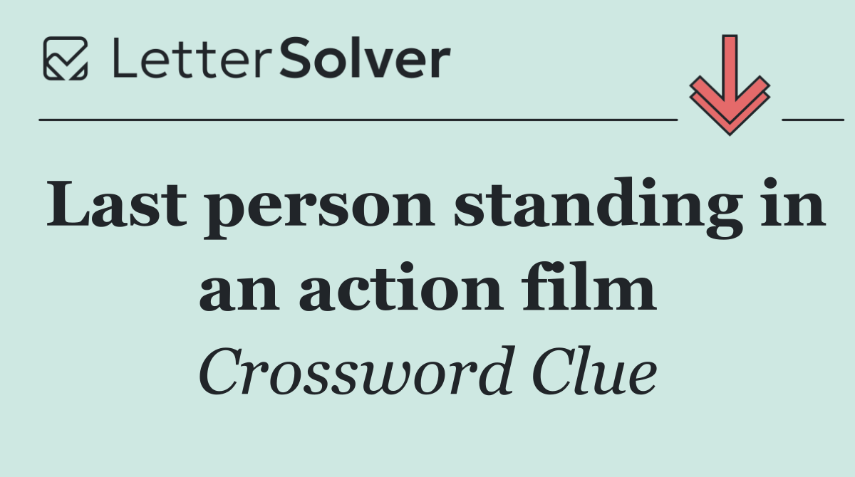 Last person standing in an action film
