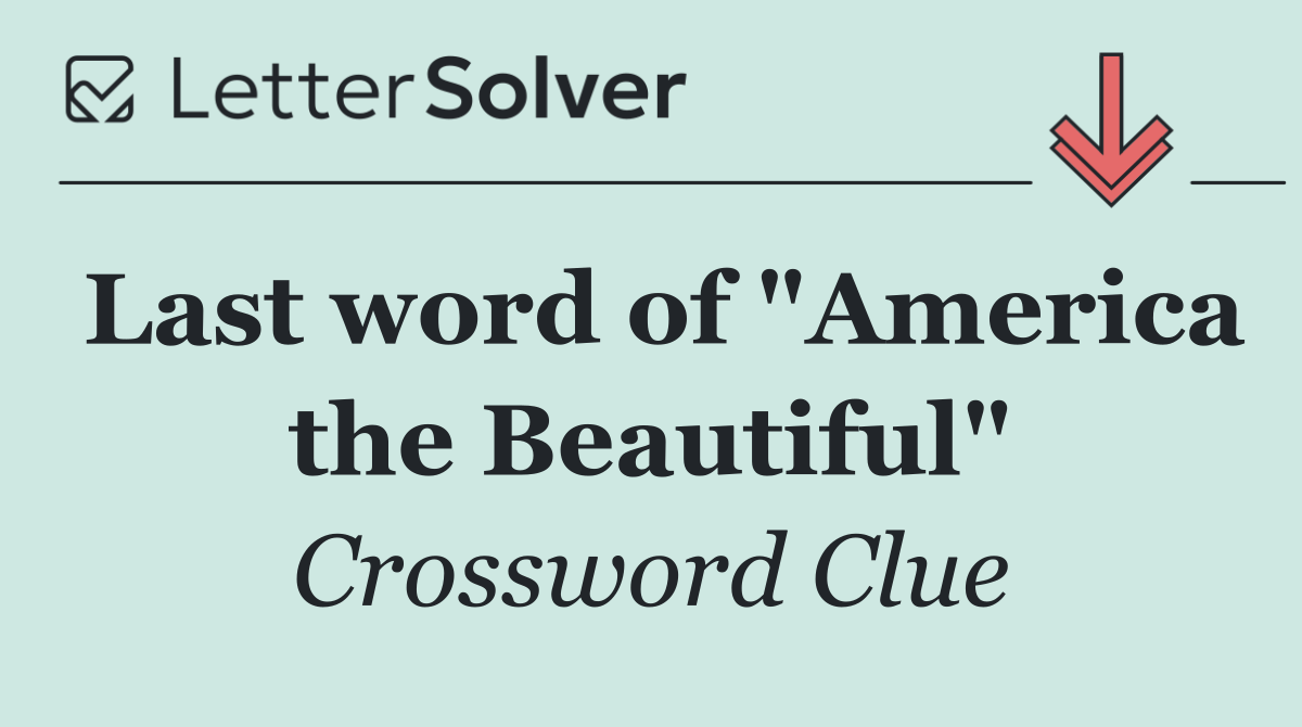 Last word of "America the Beautiful"
