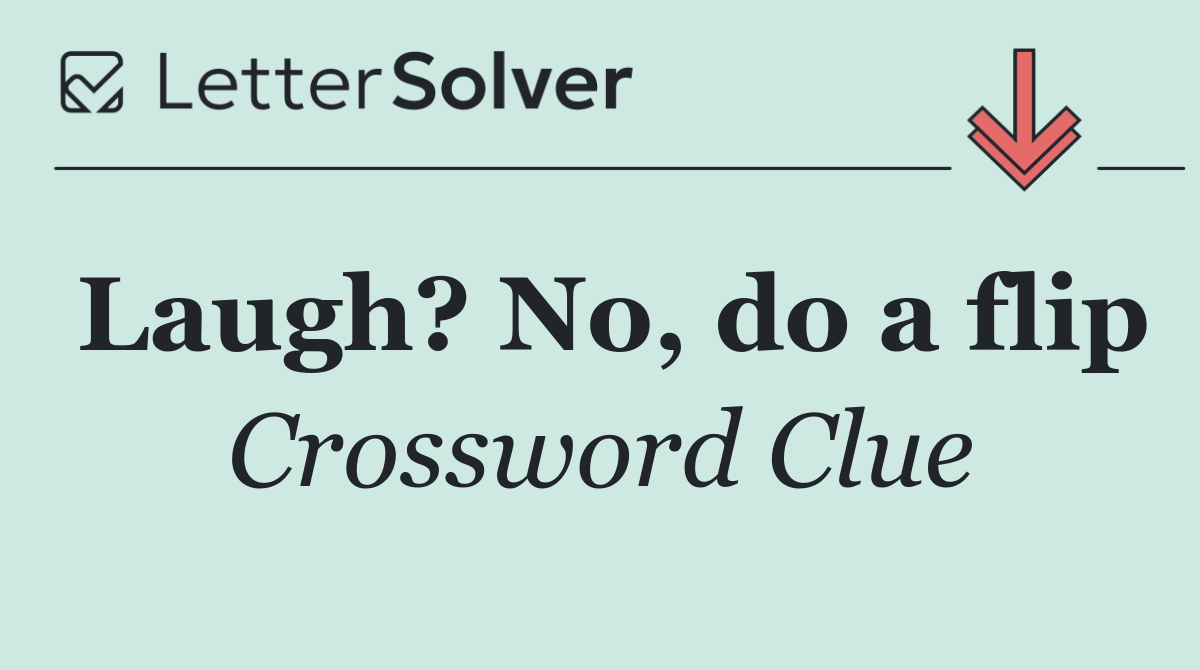 Laugh? No, do a flip