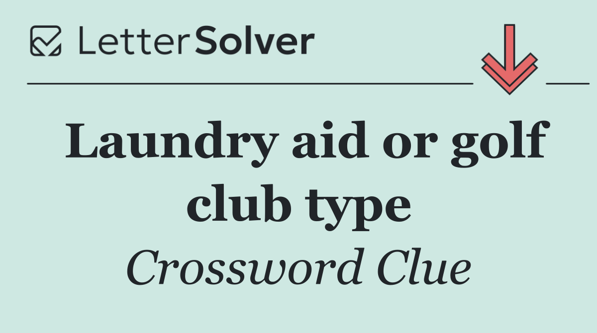 Laundry aid or golf club type