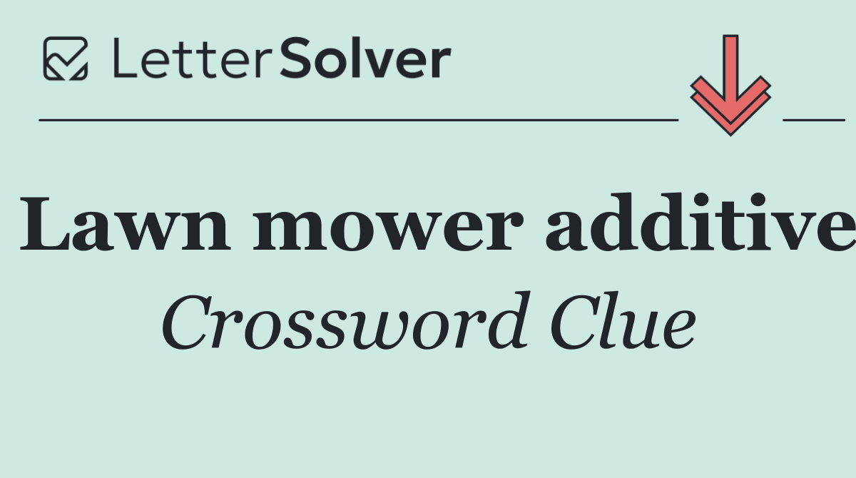Lawn mower additive