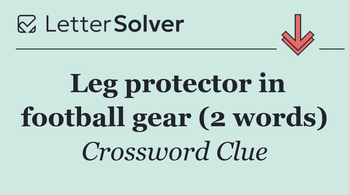 Leg protector in football gear (2 words)