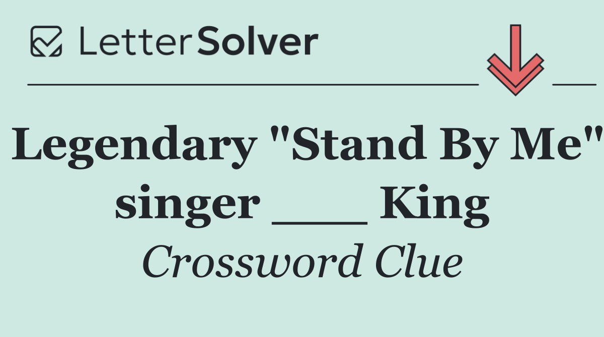 Legendary "Stand By Me" singer ___ King