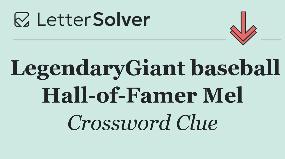 LegendaryGiant baseball Hall of Famer Mel