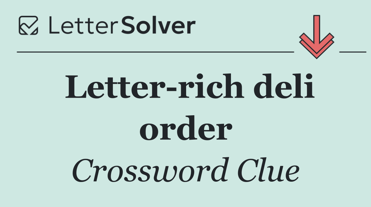 Letter rich deli order