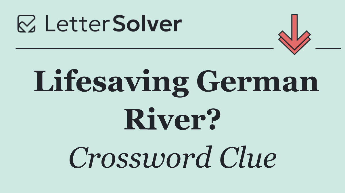 Lifesaving German River?