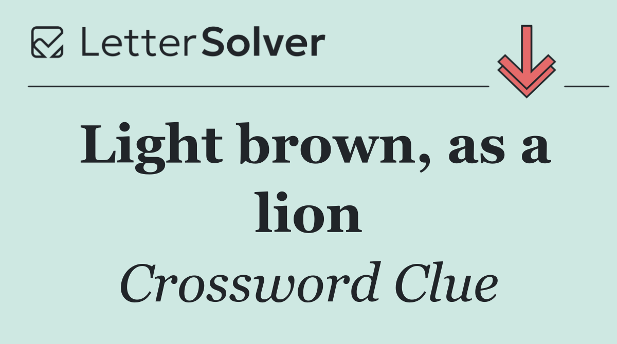 Light brown, as a lion