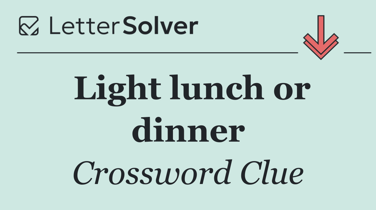 Light lunch or dinner