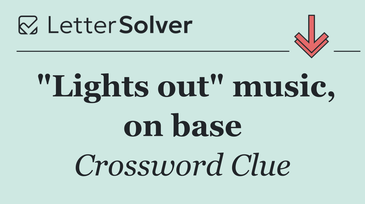 "Lights out" music, on base