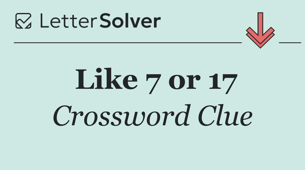 Like 7 or 17