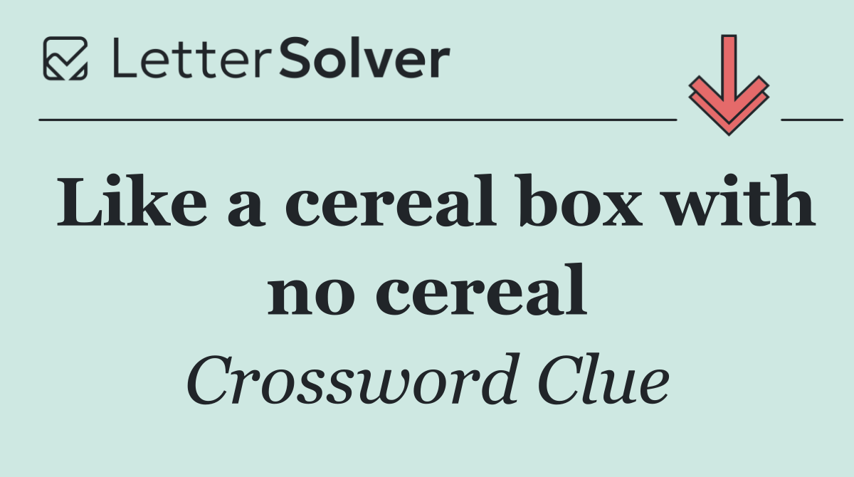 Like a cereal box with no cereal