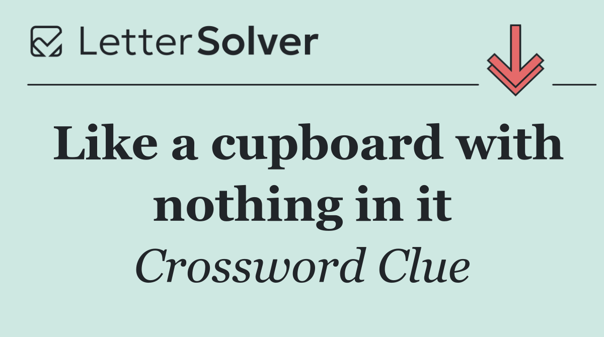 Like a cupboard with nothing in it