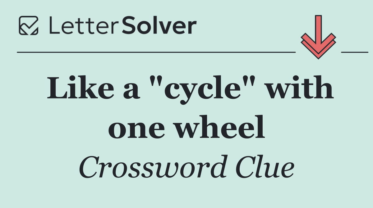 Like a "cycle" with one wheel
