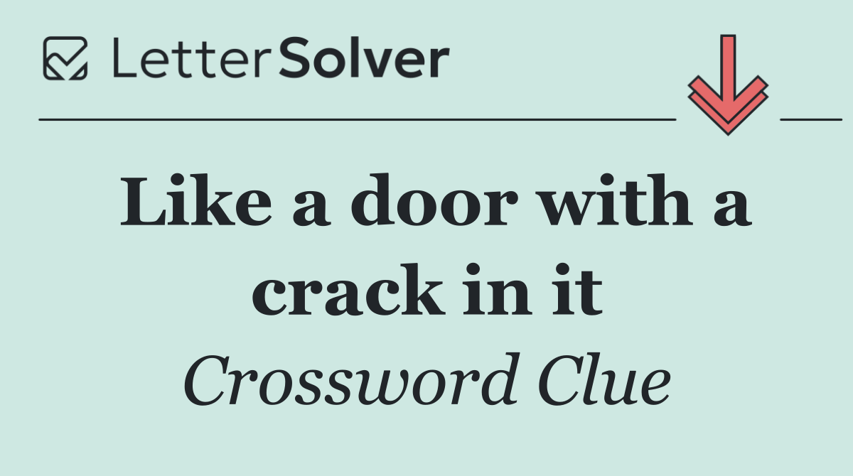 Like a door with a crack in it