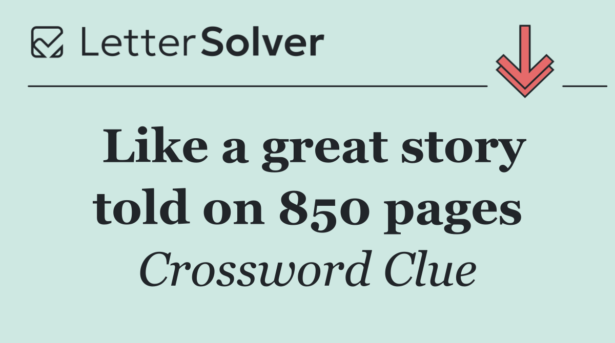 Like a great story told on 850 pages