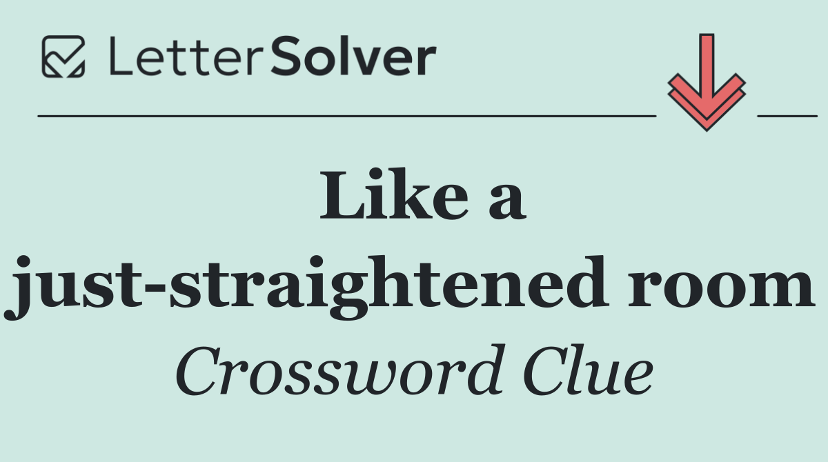 Like a just straightened room