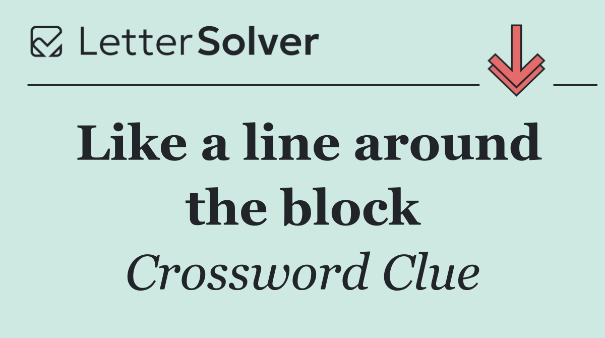 Like a line around the block