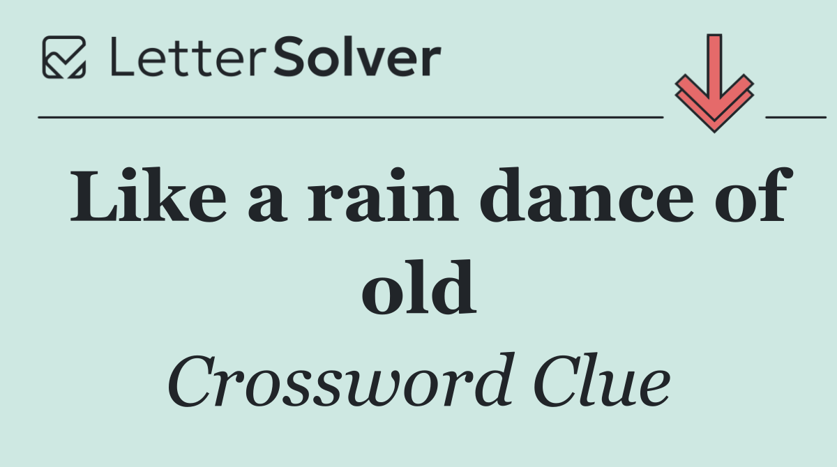 Like a rain dance of old